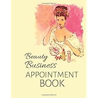 Beauty Business Appointment Book: Daily and Weekly Planner for Hair Stylists, Beauticians, Beauty Specialists and SPA Owners: Undated Agenda Planner ... Hourly Schedule with 15 Minutes Increments Beauty Business Appointment Book: Daily and Weekly Planner for Hair Stylists, Beauticians, Beauty Specialists and SPA Owners: Undated Agenda Planner ... Hourly Schedule with 15 Minutes Increments Paperback