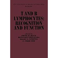 T and B Lymphocytes: Recognition and Function (ICN-UCLA symposia on molecular and cellular biology) T and B Lymphocytes: Recognition and Function (ICN-UCLA symposia on molecular and cellular biology) Kindle Hardcover Paperback