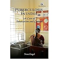 Tuberculosis in India: A Case of Innovation and Control Tuberculosis in India: A Case of Innovation and Control Hardcover