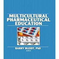 Multicultural Pharmaceutical Education (Monograph Published Simultaneously As the Journal of Pharmacy Teaching , voL 3, No 2) Multicultural Pharmaceutical Education (Monograph Published Simultaneously As the Journal of Pharmacy Teaching , voL 3, No 2) Kindle Hardcover Paperback