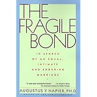 The Fragile Bond: In Search of an Equal, Intimate and Enduring Marriage The Fragile Bond: In Search of an Equal, Intimate and Enduring Marriage Paperback Kindle Hardcover