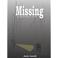 Missing: It's Good to be Found! Or is it? Missing: It's Good to be Found! Or is it? Kindle Paperback