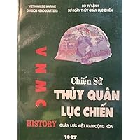 Chié̂n sử Thủy quân lục chié̂n Quân lực Việt Nam cộng hòa =: History of the Vietnamese Marine Corps, Army of the Republic of Vietnam