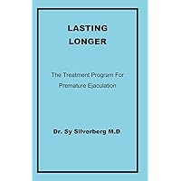 Lasting Longer: The Treatment Program For Premature Ejaculation Lasting Longer: The Treatment Program For Premature Ejaculation Paperback Kindle