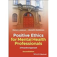 Positive Ethics for Mental Health Professionals: A Proactive Approach