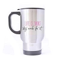 Travel Mug Life Is Short Stay Awake For It Stainless Steel Mug With Handle Travel Coffee/Tea/Water Mug, Silver Family Friends Birthday Gifts 14 oz