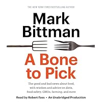 A Bone to Pick: The good and bad news about food, with wisdom and advice on diets, food safety, GMOs, farming, and more A Bone to Pick: The good and bad news about food, with wisdom and advice on diets, food safety, GMOs, farming, and more Kindle Hardcover Audible Audiobook Audio CD