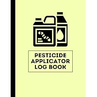 Pesticide Applicator Log Book: Insect Control and Chemical Pest Application Record Book