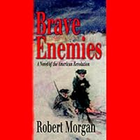 Brave Enemies: A Novel of the American Revolution Brave Enemies: A Novel of the American Revolution Audible Audiobook Hardcover Paperback