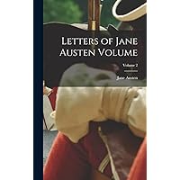 Letters of Jane Austen Volume; Volume 2 Letters of Jane Austen Volume; Volume 2 Paperback Hardcover