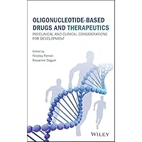 Oligonucleotide-Based Drugs and Therapeutics: Preclinical and Clinical Considerations for Development Oligonucleotide-Based Drugs and Therapeutics: Preclinical and Clinical Considerations for Development Kindle Hardcover