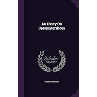 An Essay On Spermatorrhoea An Essay On Spermatorrhoea Hardcover Paperback