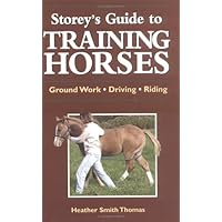 Storey's Guide to Training Horses by Heather Smith Thomas (2003-03-31) Storey's Guide to Training Horses by Heather Smith Thomas (2003-03-31) Hardcover Paperback