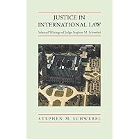 Justice in International Law: Selected Writings Justice in International Law: Selected Writings Hardcover Paperback
