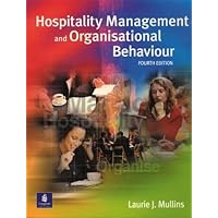 Hospitality Management and Organisational Behaviour by Laurie Mullins (2001-04-19) Hospitality Management and Organisational Behaviour by Laurie Mullins (2001-04-19) Paperback