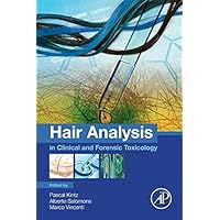 Hair Analysis in Clinical and Forensic Toxicology Hair Analysis in Clinical and Forensic Toxicology Kindle Paperback