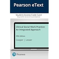 Clinical Social Work Practice: An Integrated Approach -- Enhanced Pearson eText (Advancing Core Competencies) Clinical Social Work Practice: An Integrated Approach -- Enhanced Pearson eText (Advancing Core Competencies) Printed Access Code