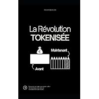 La révolution tokenisée : Le guide essentiel pour comprendre la tokenisation (French Edition)