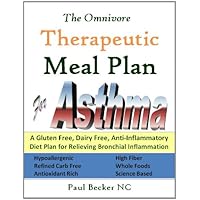 The Omnivore Therapeutic Meal Plan for Asthma: A Gluten Free, Dairy Free, Anti Inflammatory Diet Plan for Relieving Bronchial Inflammation (Therapeutic Meal Plans) The Omnivore Therapeutic Meal Plan for Asthma: A Gluten Free, Dairy Free, Anti Inflammatory Diet Plan for Relieving Bronchial Inflammation (Therapeutic Meal Plans) Kindle