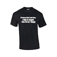 of Course I Don't Look Busy T-Shirt I Did It Right The First Time Funny Oneliner Humor Humorous Retro Classic Line Tee-Black-6xl