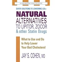 Natural Alternatives to Lipitor, Zocor & Other Statin Drugs (The Square One Health Guides) Natural Alternatives to Lipitor, Zocor & Other Statin Drugs (The Square One Health Guides) Kindle Paperback Mass Market Paperback