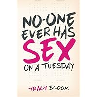 No-One Ever Has Sex On A Tuesday: A Very Funny Romantic Novel No-One Ever Has Sex On A Tuesday: A Very Funny Romantic Novel Paperback Kindle