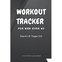 EFFECTIVE BODY WEIGHT LOSS EXERCISE FITNESS WORKOUT TRACKER RECORD JOURNAL FOR ADULTS AND OVER 40: Workout Log Book Journal | Exercise Logbook For Men ... & Journal | Weightlifting & Fitness Tracker