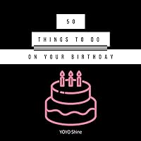 50 Things to Do on Your Birthday