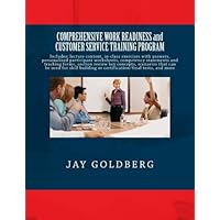 COMPREHENSIVE WORK READINESS and CUSTOMER SERVICE TRAINING PROGRAM: Includes: lecture content, in-class exercises with answers, personalized ... or certification/final tests, and more COMPREHENSIVE WORK READINESS and CUSTOMER SERVICE TRAINING PROGRAM: Includes: lecture content, in-class exercises with answers, personalized ... or certification/final tests, and more Paperback