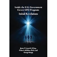 Inside the US Government Covert UFO Program: Initial Revelations Inside the US Government Covert UFO Program: Initial Revelations Paperback Kindle