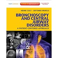 Bronchoscopy and Central Airway Disorders: A Patient-Centered Approach: Expert Consult Online Bronchoscopy and Central Airway Disorders: A Patient-Centered Approach: Expert Consult Online Kindle Hardcover