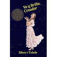 Ve y Brilla, Creador (Spanish Edition) Ve y Brilla, Creador (Spanish Edition) Kindle Paperback Hardcover