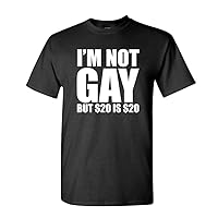 I'm NOT Gay BUT $20 is $20 - Funny Joke Gag - Mens Cotton T-Shirt