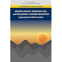 Mental Health, Substance Use, and Wellbeing in Higher Education: Supporting the Whole Student Mental Health, Substance Use, and Wellbeing in Higher Education: Supporting the Whole Student Paperback Kindle