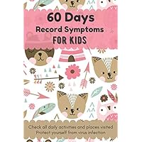 60 Days Record Symptoms For Kids | Check all daily activities and places visited (Protect yourself from virus infection): Symptom Log |Personal Health ... Symptoms and Medical Log | Health Tracker