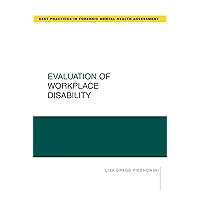 Evaluation of Workplace Disability (Best Practices in Forensic Mental Health Assessments) Evaluation of Workplace Disability (Best Practices in Forensic Mental Health Assessments) Paperback