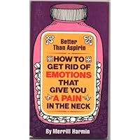 Better Than Aspirin: How to Get Rid of Emotions That Give You a Pain in the Neck Better Than Aspirin: How to Get Rid of Emotions That Give You a Pain in the Neck Paperback