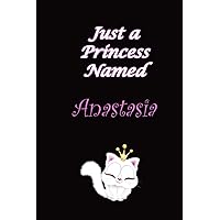 Anastasia : just a princess named Anastasia , Name Notebook Gifts. Personalized Custom Name Gift Idea for Anastasia , with cute kitty illustration ... inside: Lined Blank Notebook for Anastasia