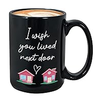 Bubble Hugs I Wish You Lived Next Door Mug 15 oz, Ideal Housewarming Gift for Best Friend Long Distance Bestie Neighbor Mom Dad Sister Brother, Black
