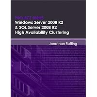 Windows Server 2008 R2 & SQL Server 2008 R2 High Availability Clustering (Project Series) Windows Server 2008 R2 & SQL Server 2008 R2 High Availability Clustering (Project Series) Kindle Paperback