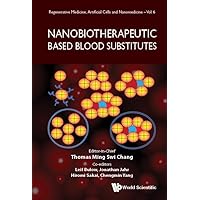 NANOBIOTHERAPEUTIC BASED BLOOD SUBSTITUTES (Regenerative Medicine, Artificial Cells and Nanomedicine, 6) NANOBIOTHERAPEUTIC BASED BLOOD SUBSTITUTES (Regenerative Medicine, Artificial Cells and Nanomedicine, 6) Hardcover