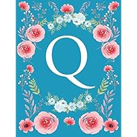 Q: Monogram Initial Q Notebook for Women and Girls, Floral (8.5 x 11) 120 Pages Collage Ruled Bullet Journal