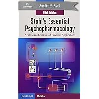 Stahl's Essential Psychopharmacology: Neuroscientific Basis and Practical Applications Stahl's Essential Psychopharmacology: Neuroscientific Basis and Practical Applications Paperback Kindle Hardcover
