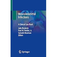 Musculoskeletal Infections: A Clinical Case Book Musculoskeletal Infections: A Clinical Case Book Paperback Kindle