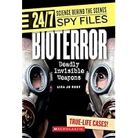 Bioterror: Deadly Invisible Weapons (24/7: Science Behind the Scenes: Spy Files) Bioterror: Deadly Invisible Weapons (24/7: Science Behind the Scenes: Spy Files) Library Binding Paperback