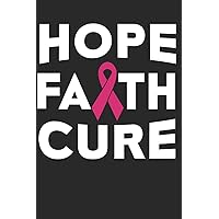 Hope Faith Cure: Breast Cancer Journal Blank Lined Paper