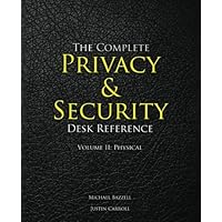 The Complete Privacy & Security Desk Reference: Volume II: Physical The Complete Privacy & Security Desk Reference: Volume II: Physical Paperback