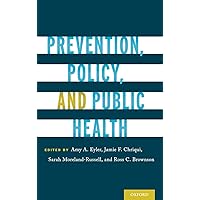 Prevention, Policy, and Public Health Prevention, Policy, and Public Health Hardcover Kindle