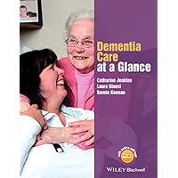 Dementia Care at a Glance (At a Glance (Nursing and Healthcare)) Dementia Care at a Glance (At a Glance (Nursing and Healthcare)) Kindle Paperback Mass Market Paperback