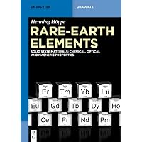 Rare-Earth Elements: Solid State Materials: Chemical, Optical and Magnetic Properties (De Gruyter Textbook) Rare-Earth Elements: Solid State Materials: Chemical, Optical and Magnetic Properties (De Gruyter Textbook) Kindle